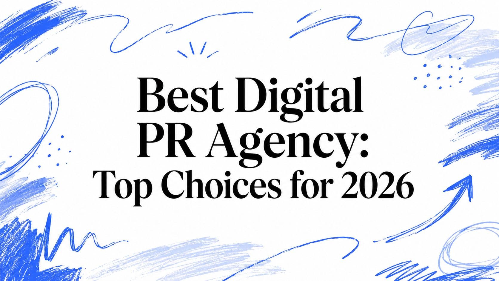 Best Digital PR Agency: Top Choices for 2026