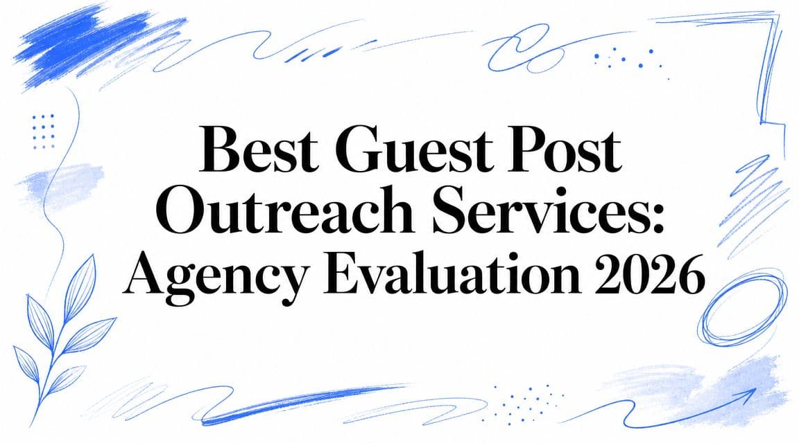 Best Guest Post Outreach Services: Agency Evaluation 2026